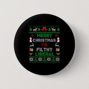 Merry Christmas Ya Filthy Liberal Ugly Knit Long S 2 Inch Round Button
