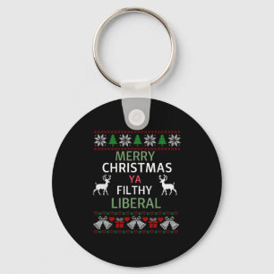 Merry Christmas Ya Filthy Liberals Ugly Christmas Keychain