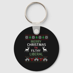 Merry Christmas Ya Filthy Liberals Ugly Christmas  Keychain