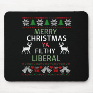 Merry Christmas Ya Filthy Liberals Ugly Christmas Mouse Pad