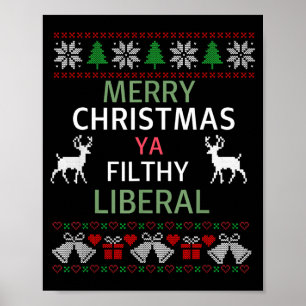 Merry Christmas Ya Filthy Liberals Ugly Christmas  Poster