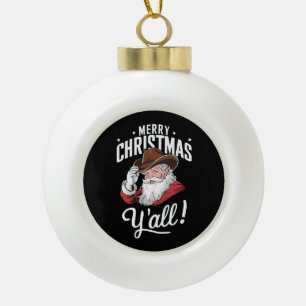 Merry Christmas Y'all Country Cowboy Santa Claus Ceramic Ball Christmas Ornament
