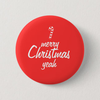 Merry Christmas Yeah 2 Inch Round Button