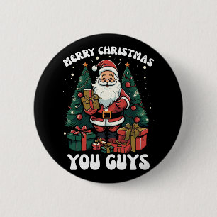 Merry Christmas You Guys Santa Claus 2 Inch Round Button