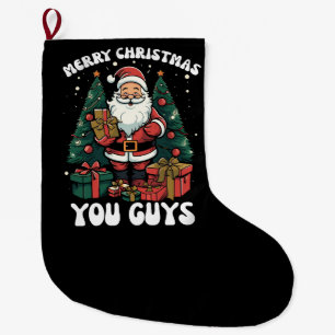 Merry Christmas You Guys Santa Claus Large Christmas Stocking