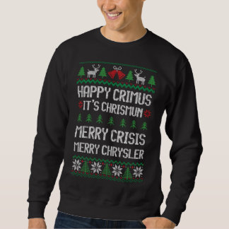 Merry Chrysler, Happy Crimus, Merry Crisis Xmas Sweatshirt