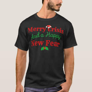 Merry Crisis and a Happy New Fear Funny 2020 Chris T-Shirt
