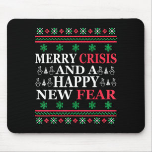 Merry Crisis And Happy New Fear Funny Ugly Christm Mouse Pad