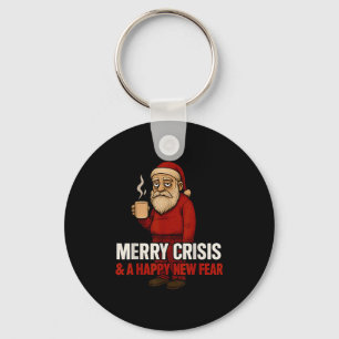 Merry Crisis Happy New Fear Year 2026 Funny Adult Keychain
