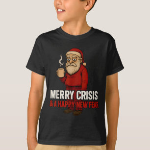 Merry Crisis Happy New Fear Year 2026 Funny Adult T-Shirt