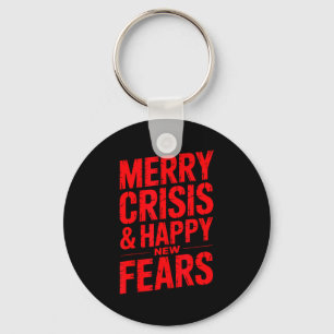 Merry Crisis Happy New Fears Sarcastic Holiday Des Keychain