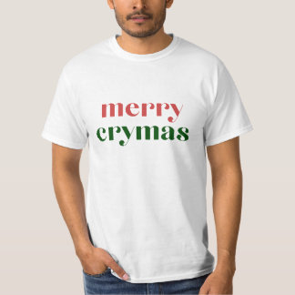 Merry Crymas, Comedy T-Shirt