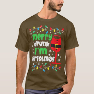 Merry Drunk Im Christmas Funny Drink Drunk Men Chr T-Shirt