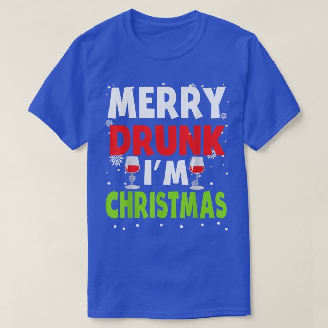 Merry Drunk Im Christmas Funny Naughty Drinking Qu T-Shirt (Design Front)