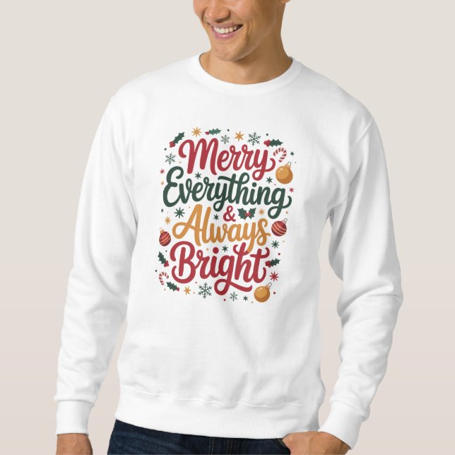 Merry Everything & Always Bright Sweatshirt (Front)