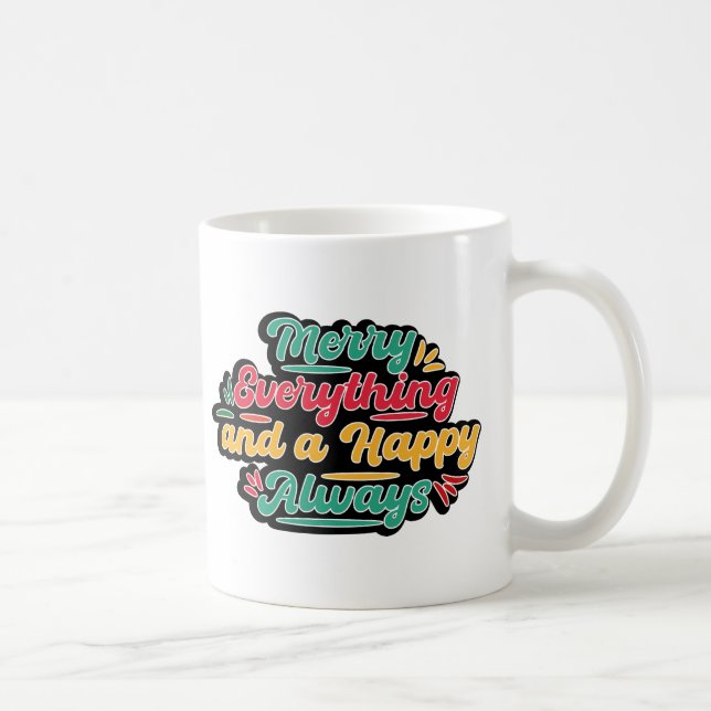 Merry Everything and a Happy Always Coffee Mug (Right)