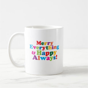 Merry Everything and Happy Always! - Colourful Tex Coffee Mug