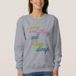 Merry Everything Happy Always Mint Pink Holiday  Sweatshirt<br><div class="desc">Merry Everything and a Happy Always! Cover all the winter holidays with this simple and fun card in teal green,  chartreuse,  pink,  and mint.</div>