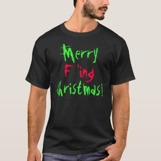 Merry F'ing Christmas! T-Shirt