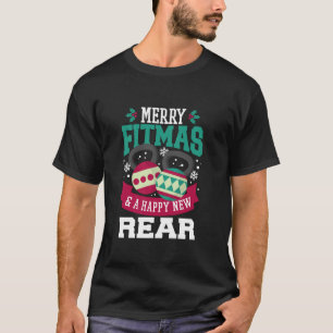 Merry Fitmas A Happy New Rear Gym Fitness Christma T-Shirt