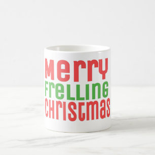 Merry Frelling Christmas! Coffee Mug