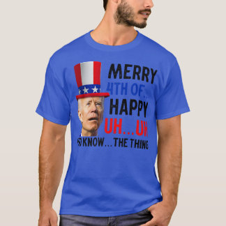 Merry Happy 4th Of You Know  T-Shirt