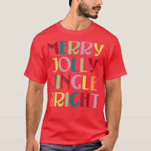 Merry Jolly Jingle Bright  T-Shirt