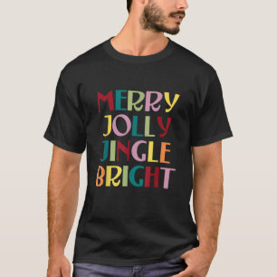 Merry Jolly Jingle Bright  T-Shirt
