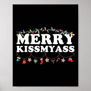 Merry Kissmy Christmas Lights Sarcastic Xmas Funny Poster