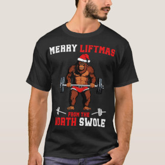 Merry Liftmas From North Swole Muscle Santa Weight T-Shirt