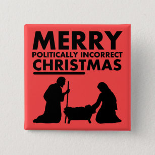 Merry Politically Incorrect Christmas Button Badge
