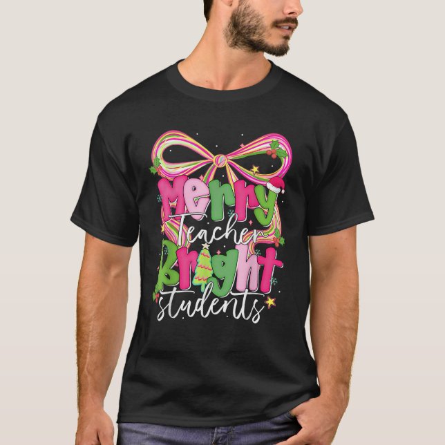 Merry Teacher Bright Student Funny Teacher Christm T-Shirt (Front)
