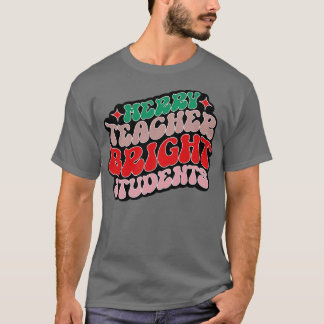 Merry Teacher Bright Students 1 T-Shirt