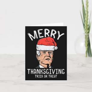 Merry Thanksgiving Trick Or Treat Biden Funny Men Card