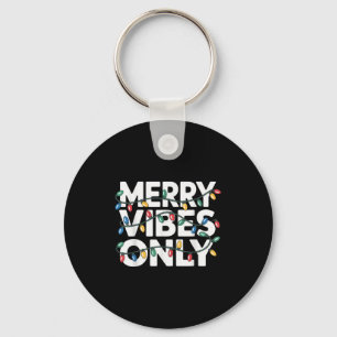 Merry Vibes Only Christmas Cheer For Joyful Celebr Keychain