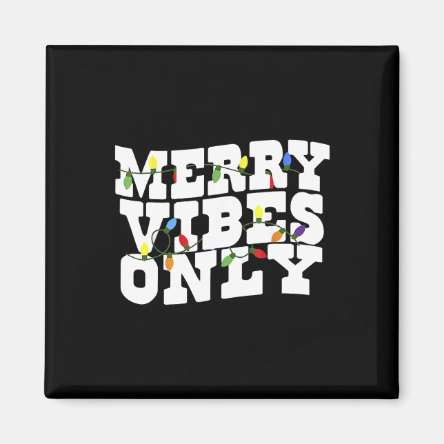 Merry Vibes Only Lighting Christmas  Magnet (Front)