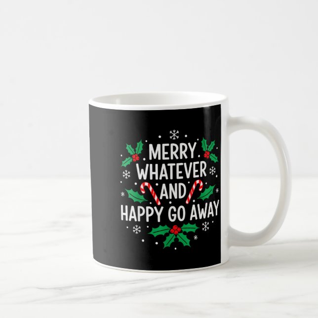 Merry Whatever And Happy Funny Christmas Go Away H Coffee Mug (Right)