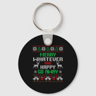 Merry Whatever And Happy Funny Christmas Go Away U Keychain