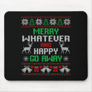 Merry Whatever And Happy Funny Christmas Go Away U Mouse Pad