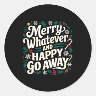 Merry Whatever And Happy Go Away Christmas Funny Q Classic Round Sticker