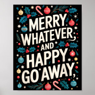 Merry Whatever And Happy Go Away Christmas Funny Q Poster