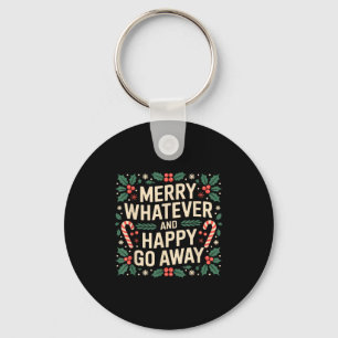 Merry Whatever And Happy Go Away Funny Christmas Q Keychain