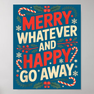 Merry Whatever Happy Go Away Anti Xmas Humor Poster