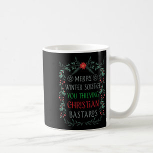 Merry Winter Solstice You Thieving Christian S Coffee Mug