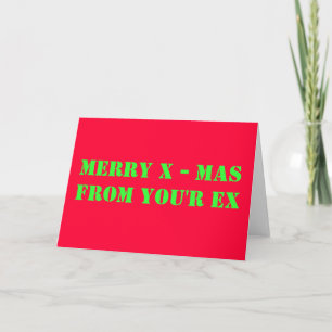 MERRY X - MASFROM YOU'R EX HOLIDAY CARD