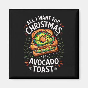 Merry Xmas All I Want For Christmas Avocado Toast Magnet