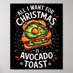 Merry Xmas All I Want For Christmas Avocado Toast  Poster