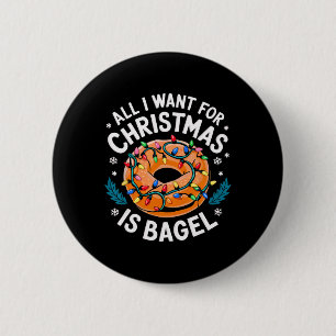 Merry Xmas All I Want For Christmas Bagel Men Wome 2 Inch Round Button