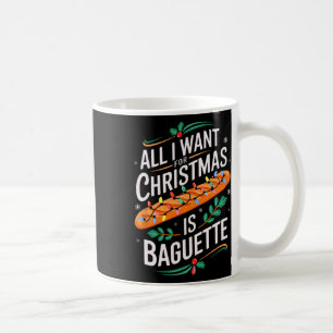 Merry Xmas All I Want For Christmas Baguette Men W Coffee Mug