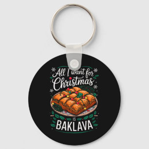 Merry Xmas All I Want For Christmas Baklava Men Wo Keychain